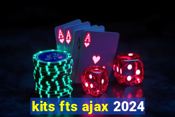 kits fts ajax 2024